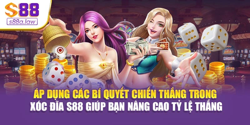 Áp dụng các bí quyết chiến thắng trong Xóc Đĩa S88vip giúp bạn nâng cao tỷ lệ thắng
