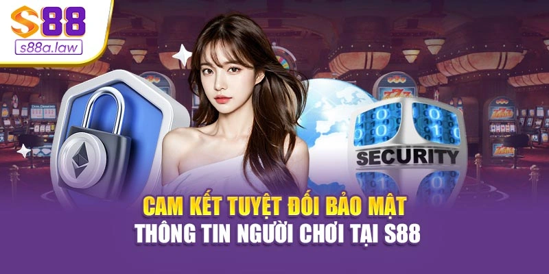 Cam kết tuyệt đối bảo mật thông tin hội viên tại S88vip