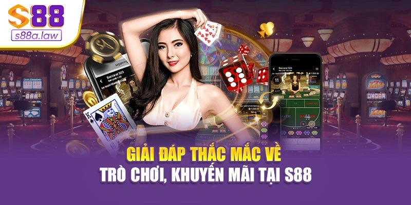 Giải đáp thắc mắc về trò chơi, khuyến mãi tại S88
