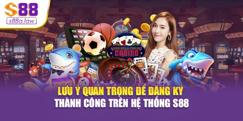 Lưu ý quan trọng để đăng ký thành công trên hệ thống S88vip