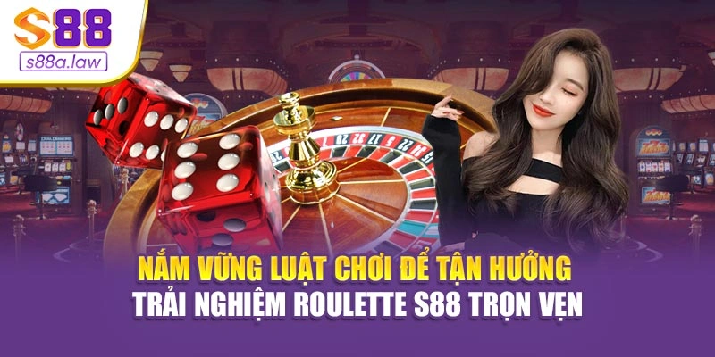 Nắm vững luật chơi để tận hưởng trải nghiệm Roulette S88vip trọn vẹn