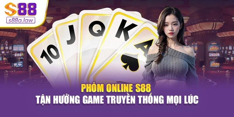 Phỏm Online S88vip - Tận Hưởng Game Truyền Thống Mọi Lúc