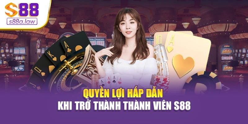 Quyền lợi hấp dẫn khi trở thành thành viên S88vip