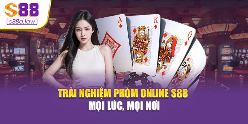 Trải nghiệm Phỏm Online S88vip mọi lúc, mọi nơi