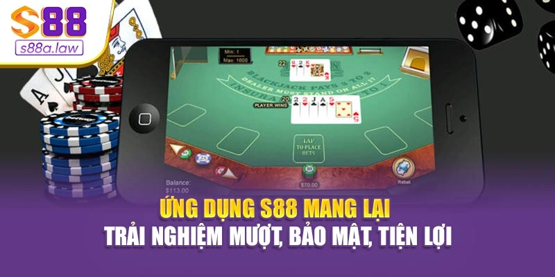Ứng dụng S88vip mang lại trải nghiệm mượt, bảo mật, tiện lợi
