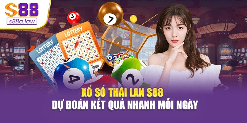 Xổ Số Thái Lan S88vip - Dự Đoán Kết Quả Nhanh Mỗi Ngày