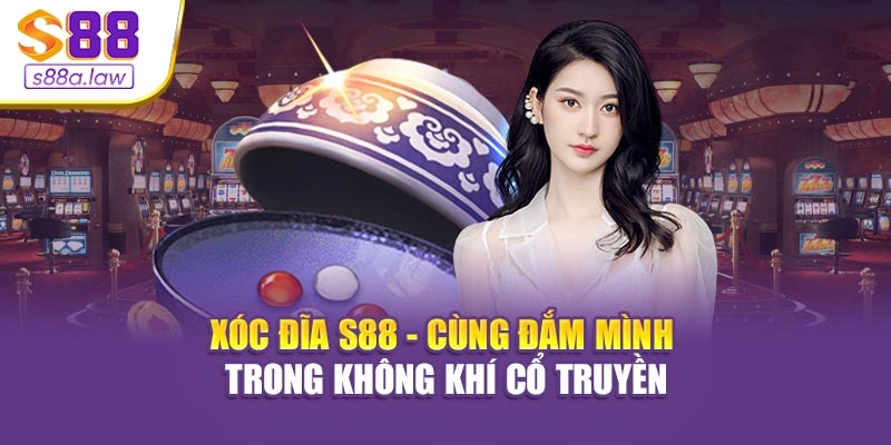 Xóc Đĩa S88vip - Cùng Đắm Mình Trong Không Khí Cổ Truyền